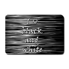 I Love Black And White Small Doormat  by Valentinaart