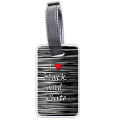 I Love Black And White 2 Luggage Tags (one Side) 