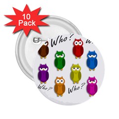 Cute Owls - Who? 2 25  Buttons (10 Pack)  by Valentinaart