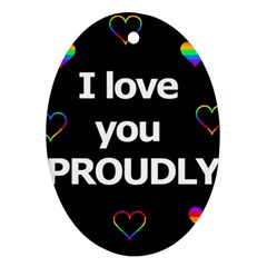 Proudly Love Ornament (oval)  by Valentinaart