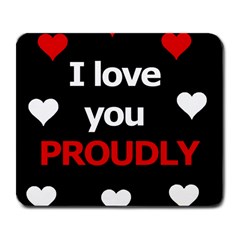 I Love You Proudly Large Mousepads by Valentinaart