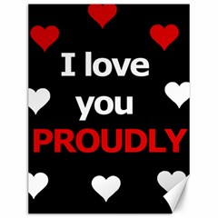 I Love You Proudly Canvas 12  X 16   by Valentinaart