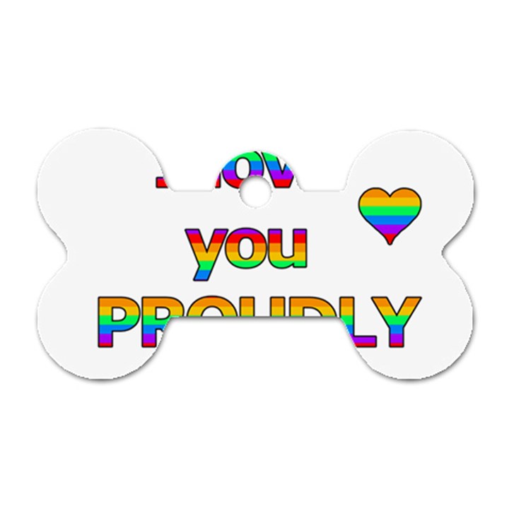 I love you proudly 2 Dog Tag Bone (One Side)