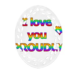 I Love You Proudly 2 Ornament (oval Filigree) 