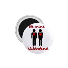 Be Mine Valentine 1 75  Magnets by Valentinaart