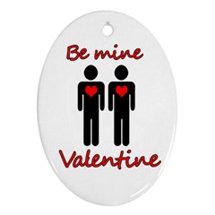 Be Mine Valentine Oval Ornament (two Sides) by Valentinaart