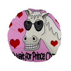 Don t Wait For Prince Charming Standard 15  Premium Round Cushions by Valentinaart