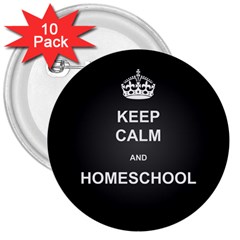 Keepcalmhomeschool 3  Buttons (10 Pack)  by athenastemple