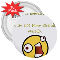 Weirdo 3  Buttons (10 Pack)  by athenastemple