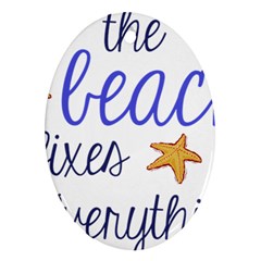 The Beach Fixes Everything Oval Ornament (two Sides)