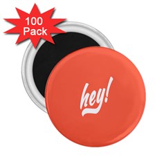 Hey White Text Orange Sign 2 25  Magnets (100 Pack) 