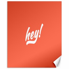 Hey White Text Orange Sign Canvas 16  X 20  