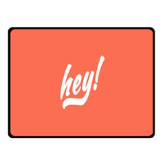 Hey White Text Orange Sign Fleece Blanket (small)