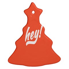 Hey White Text Orange Sign Ornament (christmas Tree) 