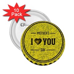 Happy Mother Day 2.25  Buttons (10 pack) 