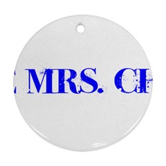 Future Mrs  Chapman Round Ornament (two Sides) by badwolf1988store