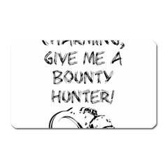 Give Me A Bounty Hunter! Magnet (rectangular) by badwolf1988store