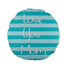 Love You Mom Stripes Line Blue Standard 15  Premium Flano Round Cushions by Alisyart