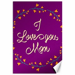 Happy Mothers Day Celebration I Love You Mom Canvas 12  X 18  