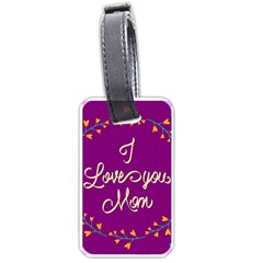 Happy Mothers Day Celebration I Love You Mom Luggage Tags (one Side)  by Nexatart