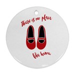 There is no place like home Round Ornament (Two Sides) Front