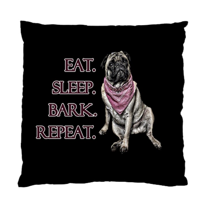 Eat, sleep, bark, repeat pug Standard Cushion Case (Two Sides)