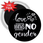 Love knows no gender 3  Magnets (100 pack) Front