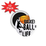 Basketball is my life 1.75  Magnets (10 pack)  Front