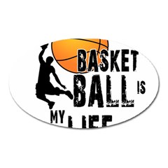 Basketball Is My Life Oval Magnet by Valentinaart