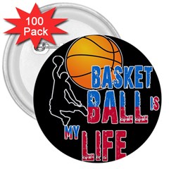 Basketball Is My Life 3  Buttons (100 Pack)  by Valentinaart