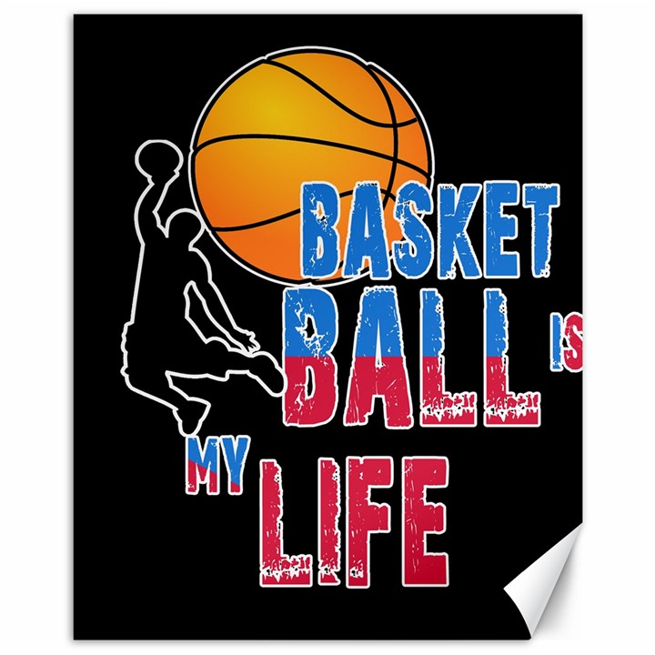 Basketball is my life Canvas 11  x 14  