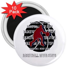 Basketball Never Stops 3  Magnets (10 Pack)  by Valentinaart