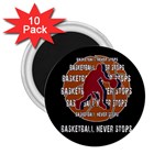 Basketball never stops 2.25  Magnets (10 pack)  Front