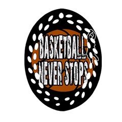 Basketball Never Stops Oval Filigree Ornament (two Sides) by Valentinaart