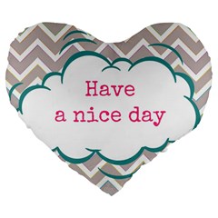 Have A Nice Day Large 19  Premium Heart Shape Cushions