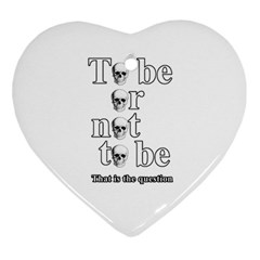 To Be Or Not To Be Heart Ornament (two Sides) by Valentinaart
