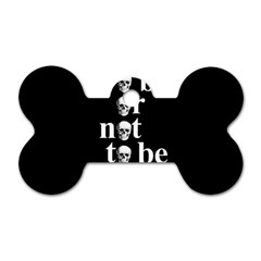 To Be Or Not To Be Dog Tag Bone (one Side) by Valentinaart