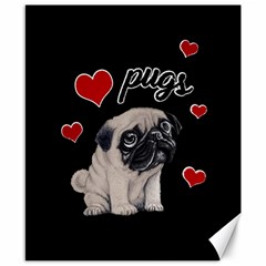 Love pugs Canvas 8  x 10 