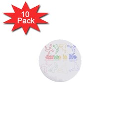 Dance Is Life 1  Mini Buttons (10 Pack) 