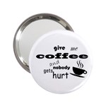 Give me coffee and nobody gets hurt 2.25  Handbag Mirrors Front