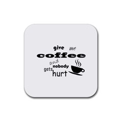 Give Me Coffee And Nobody Gets Hurt Rubber Coaster (square)  by Valentinaart