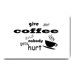 Give Me Coffee And Nobody Gets Hurt Large Doormat  by Valentinaart