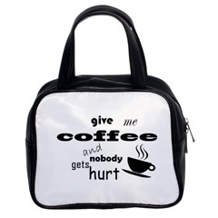 Give Me Coffee And Nobody Gets Hurt Classic Handbags (2 Sides) by Valentinaart