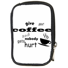 Give Me Coffee And Nobody Gets Hurt Compact Camera Cases by Valentinaart