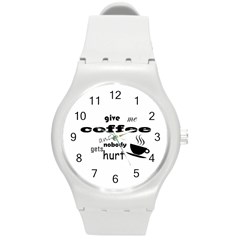 Give Me Coffee And Nobody Gets Hurt Round Plastic Sport Watch (m) by Valentinaart