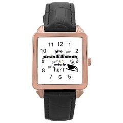 Give Me Coffee And Nobody Gets Hurt Rose Gold Leather Watch  by Valentinaart