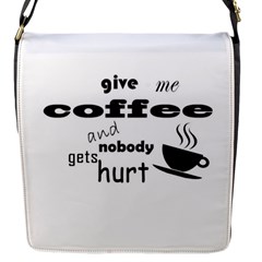 Give Me Coffee And Nobody Gets Hurt Flap Messenger Bag (s) by Valentinaart