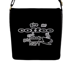 Give Me Coffee And Nobody Gets Hurt Flap Messenger Bag (l)  by Valentinaart