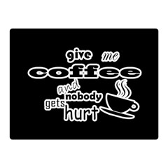 Give Me Coffee And Nobody Gets Hurt Double Sided Flano Blanket (mini)  by Valentinaart