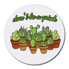 Cactus - Dont be a prick Round Mousepads